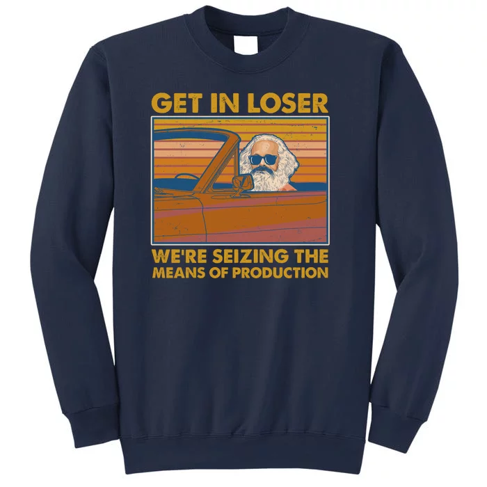 Karl Marx Get In Loser We're Seizing The Means Of Production Sweatshirt