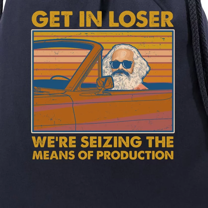 Karl Marx Get In Loser We're Seizing The Means Of Production Drawstring Bag