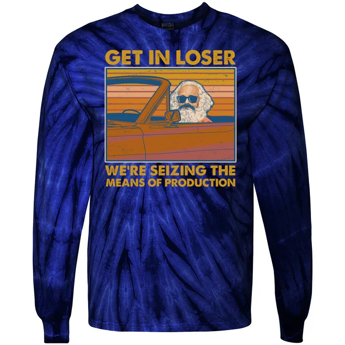 Karl Marx Get In Loser We're Seizing The Means Of Production Tie-Dye Long Sleeve Shirt