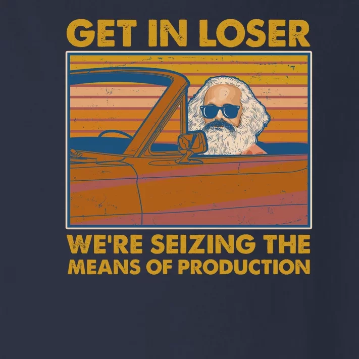 Karl Marx Get In Loser We're Seizing The Means Of Production Toddler Long Sleeve Shirt