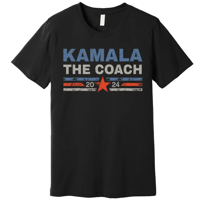 Kamala And The Coach 2024 Election Kamala Harris Tim Waltz Premium T-Shirt