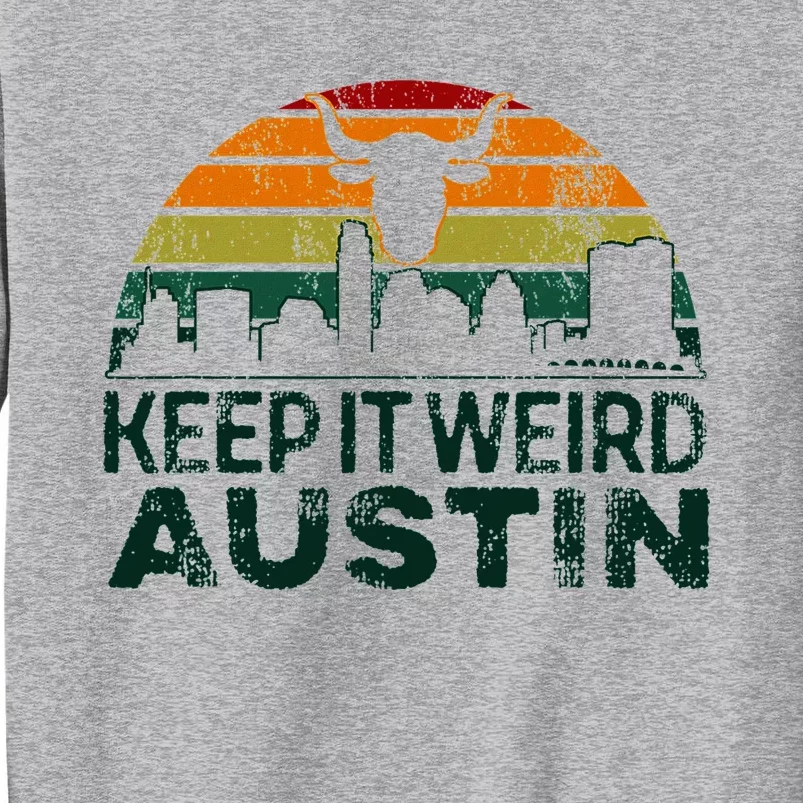 Keep Austin Texas Weird For Austinite Tall Sweatshirt