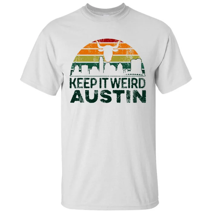 Keep Austin Texas Weird For Austinite Tall T-Shirt