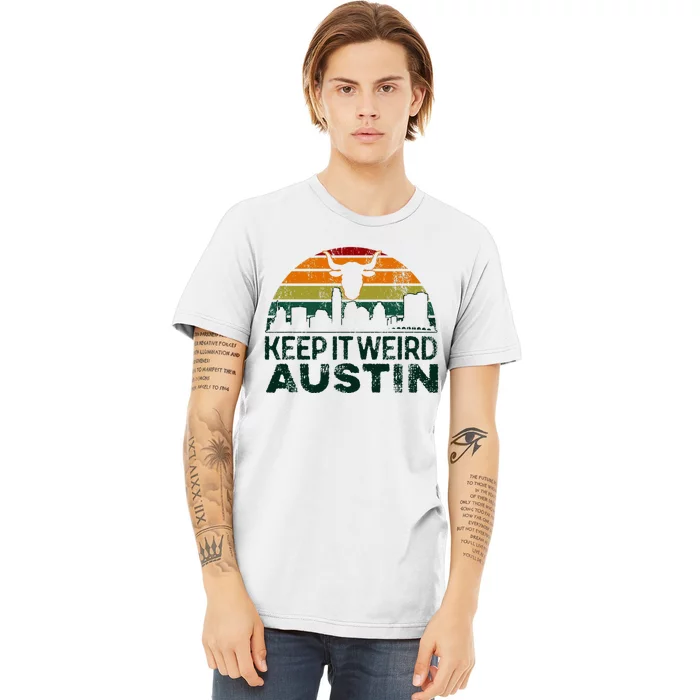 Keep Austin Texas Weird For Austinite Premium T-Shirt