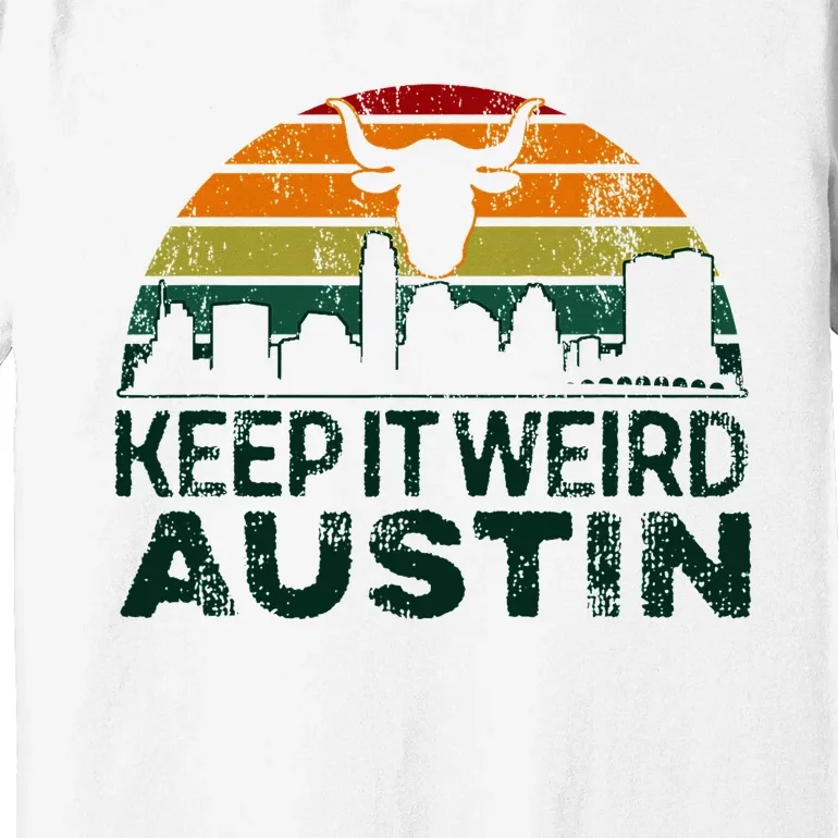 Keep Austin Texas Weird For Austinite Premium T-Shirt