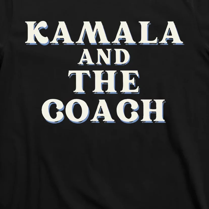 Kamala And The Coach For Kamala Harris Tim Walz 2024 T-Shirt