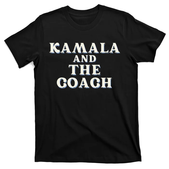 Kamala And The Coach For Kamala Harris Tim Walz 2024 T-Shirt