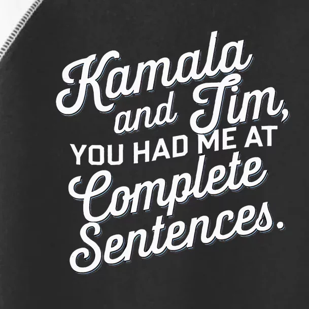 Kamala And Tim You Had Me At Complete Sentences Toddler Fine Jersey T-Shirt