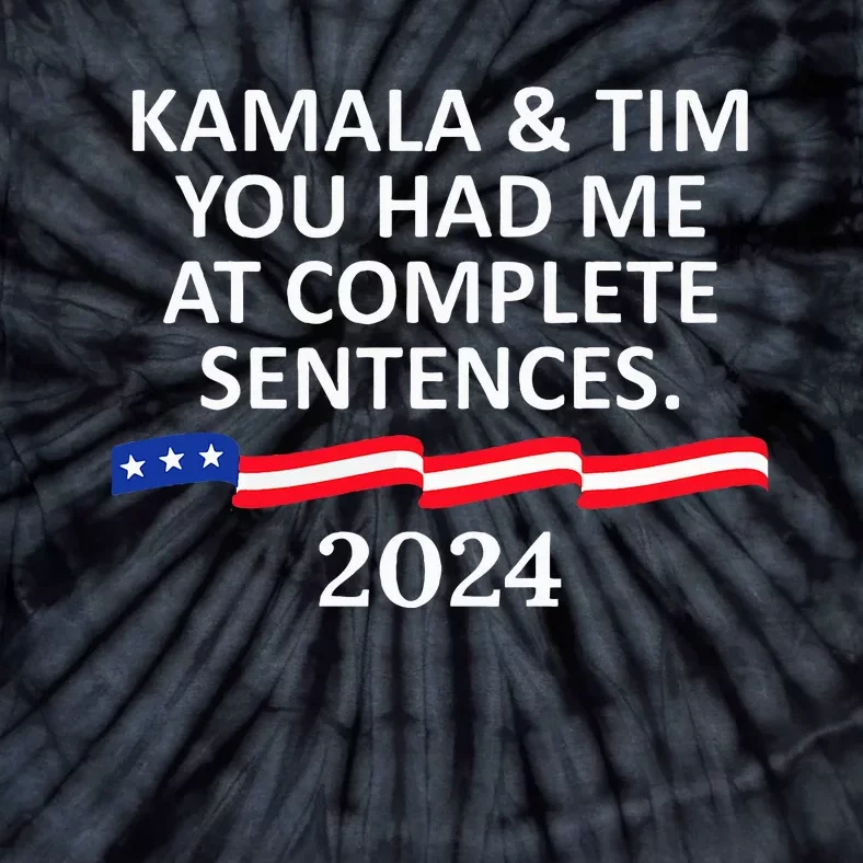 Kamala And Tim You Had Me At Complete Sentences Tie-Dye T-Shirt