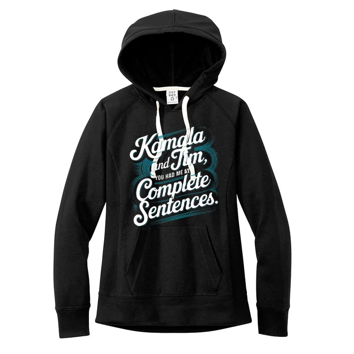 Kamala And Tim You Had Me At Complete Sentences Women's Fleece Hoodie