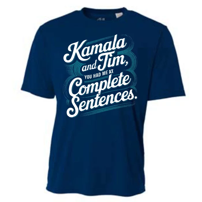 Kamala And Tim You Had Me At Complete Sentences Cooling Performance Crew T-Shirt