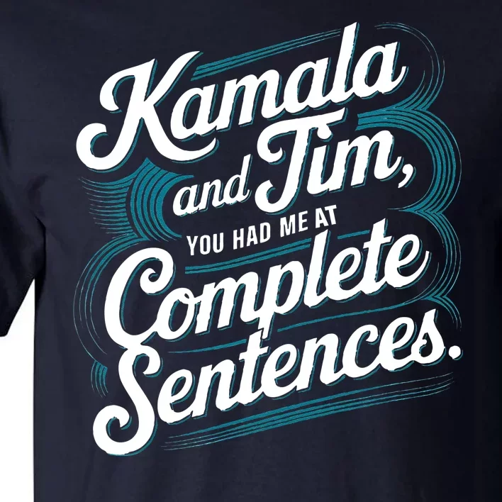 Kamala And Tim You Had Me At Complete Sentences Tall T-Shirt