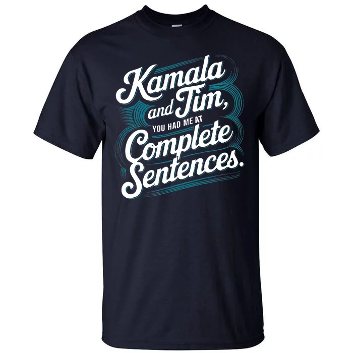 Kamala And Tim You Had Me At Complete Sentences Tall T-Shirt