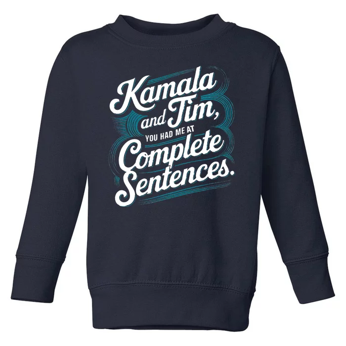 Kamala And Tim You Had Me At Complete Sentences Toddler Sweatshirt