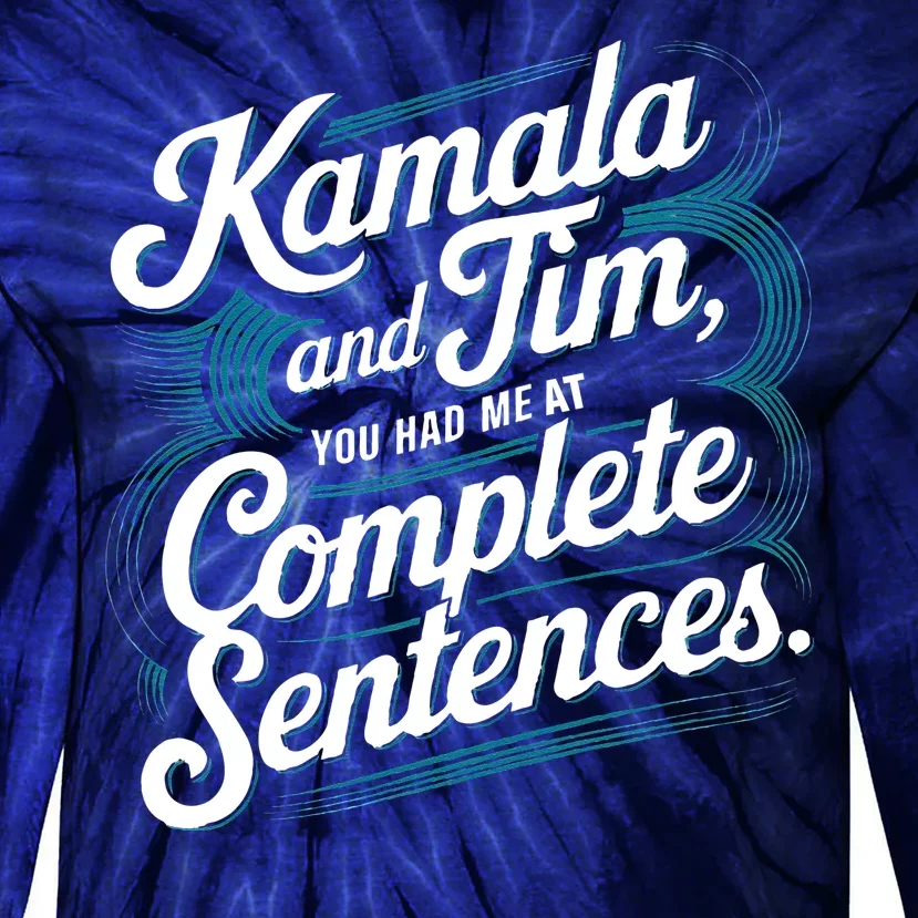 Kamala And Tim You Had Me At Complete Sentences Tie-Dye Long Sleeve Shirt