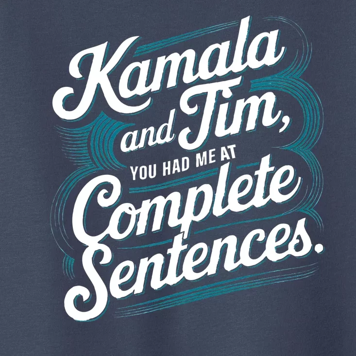 Kamala And Tim You Had Me At Complete Sentences Toddler T-Shirt