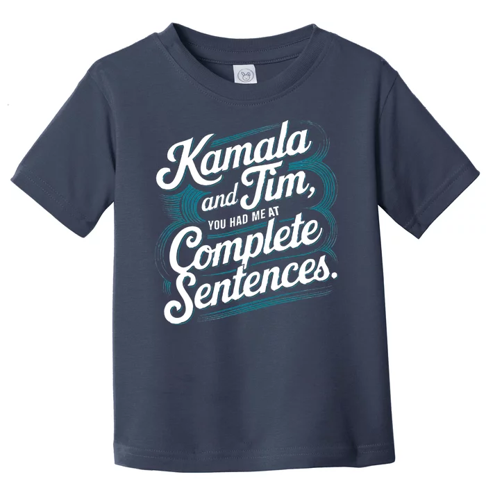 Kamala And Tim You Had Me At Complete Sentences Toddler T-Shirt