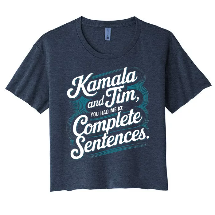 Kamala And Tim You Had Me At Complete Sentences Women's Crop Top Tee