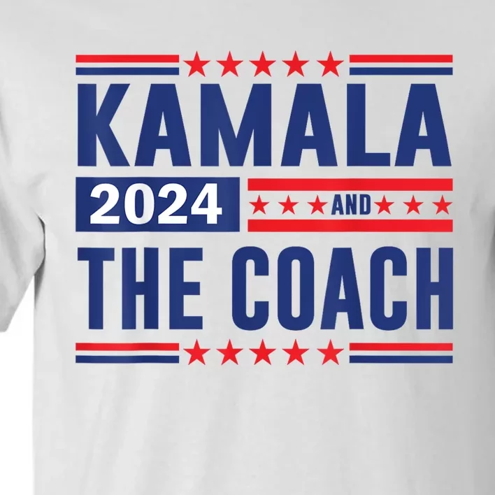 Kamala And The Coach 2024 Election Kamala Harris Tim Waltz Tall T-Shirt