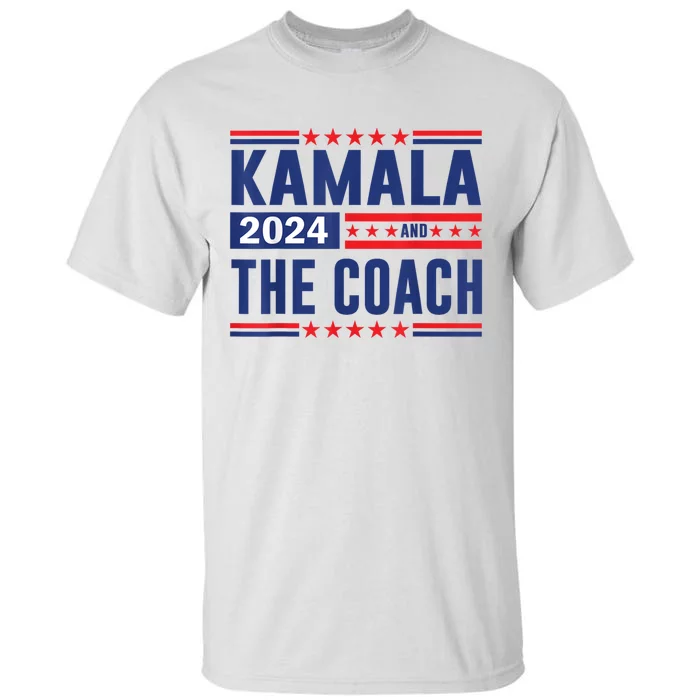 Kamala And The Coach 2024 Election Kamala Harris Tim Waltz Tall T-Shirt