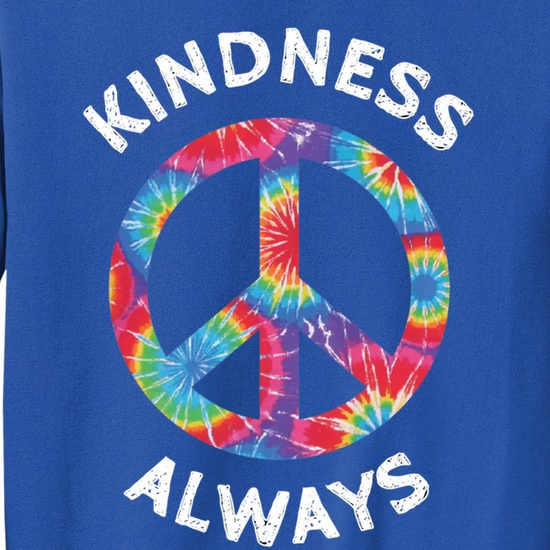 Kindness Always Tie Dye Peace Sign Spread Joy Cute Gift Tall Sweatshirt