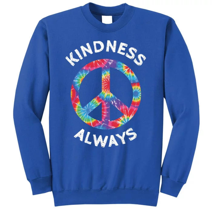 Kindness Always Tie Dye Peace Sign Spread Joy Cute Gift Tall Sweatshirt