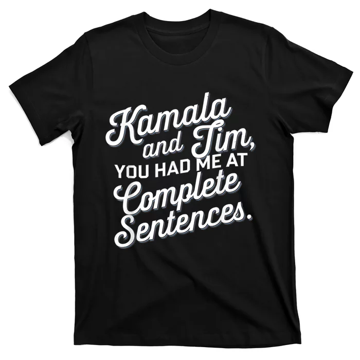 Kamala And Tim You Had Me At Complete Sentences T-Shirt