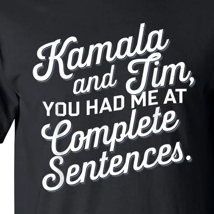 Kamala And Tim You Had Me At Complete Sentences Tall T-Shirt