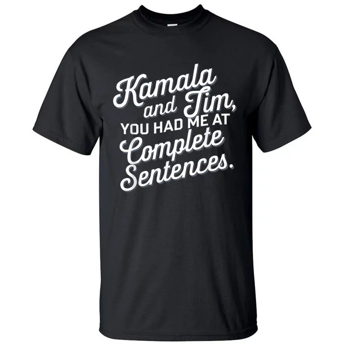 Kamala And Tim You Had Me At Complete Sentences Tall T-Shirt