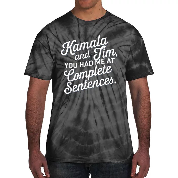 Kamala And Tim You Had Me At Complete Sentences Tie-Dye T-Shirt