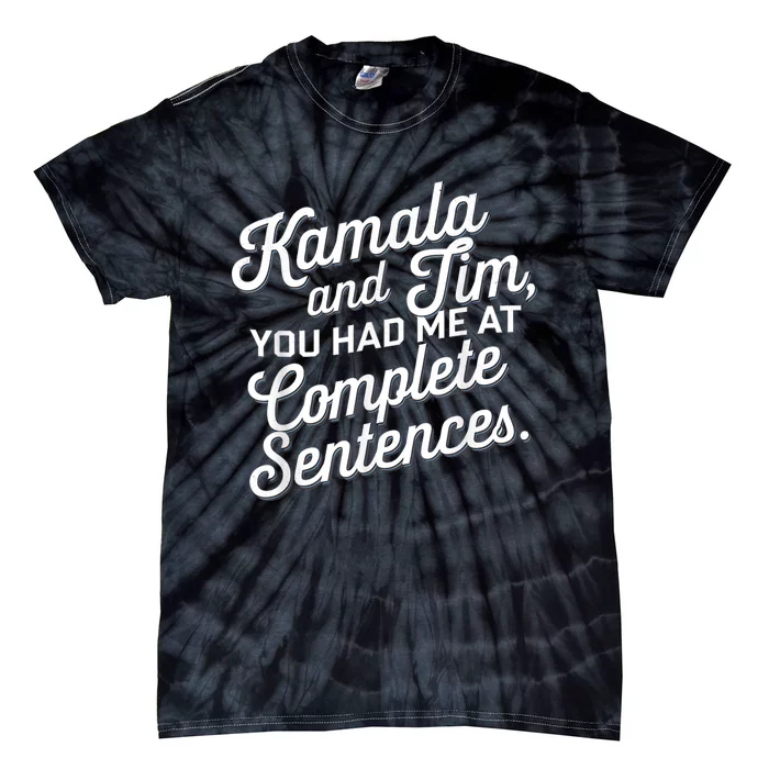 Kamala And Tim You Had Me At Complete Sentences Tie-Dye T-Shirt