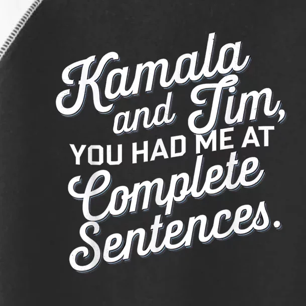 Kamala And Tim You Had Me At Complete Sentences Toddler Fine Jersey T-Shirt