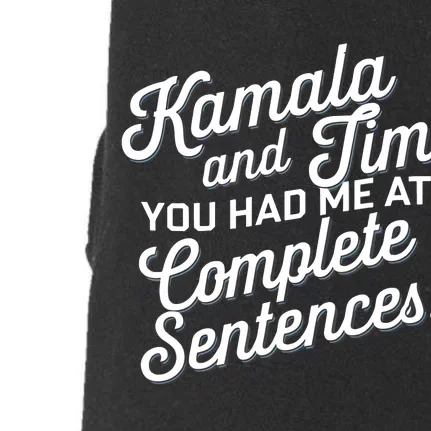 Kamala And Tim You Had Me At Complete Sentences Doggie 3-End Fleece Hoodie