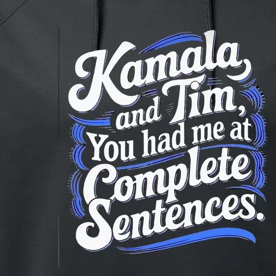 Kamala And Tim You Had Me At Complete Sentences Performance Fleece Hoodie