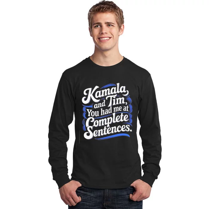 Kamala And Tim You Had Me At Complete Sentences Tall Long Sleeve T-Shirt