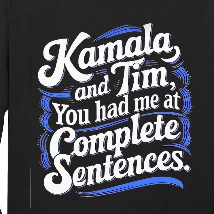 Kamala And Tim You Had Me At Complete Sentences Tall Long Sleeve T-Shirt