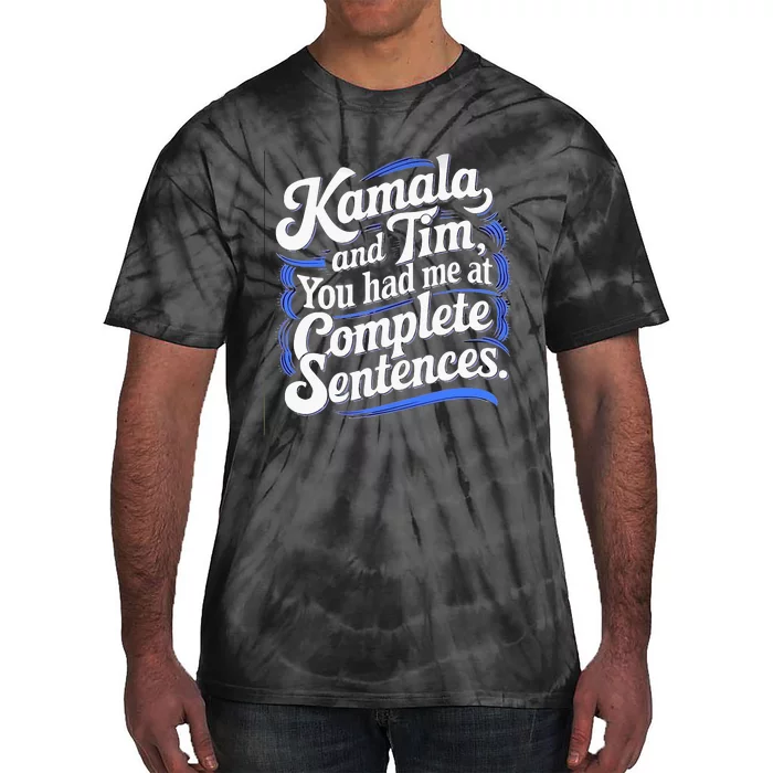 Kamala And Tim You Had Me At Complete Sentences Tie-Dye T-Shirt