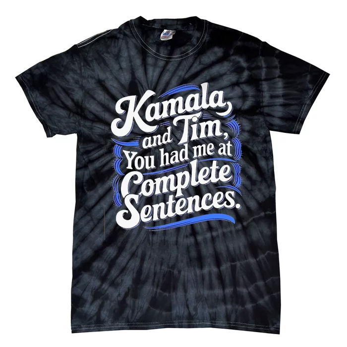 Kamala And Tim You Had Me At Complete Sentences Tie-Dye T-Shirt