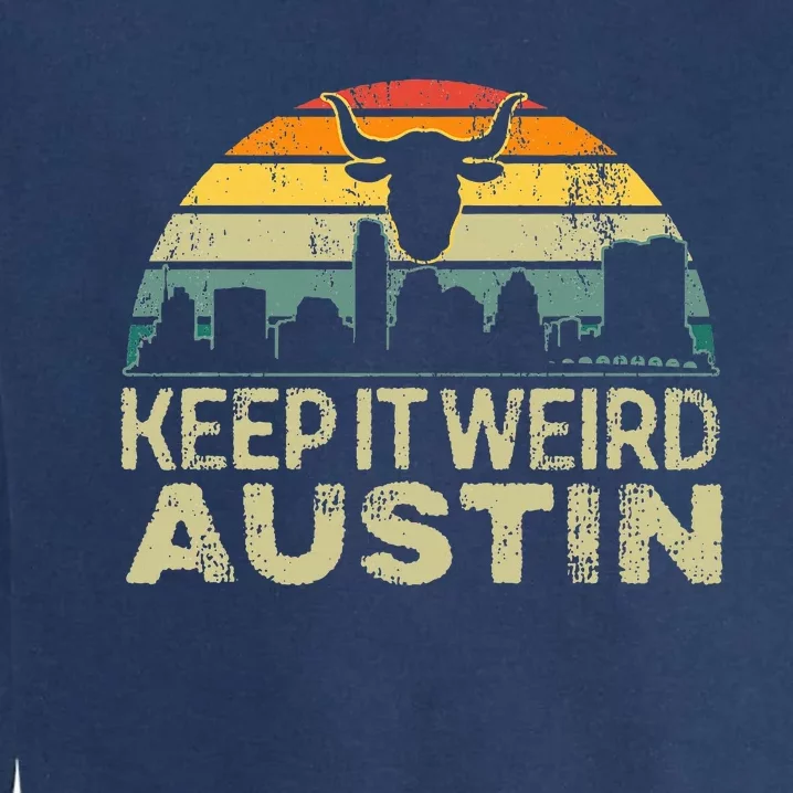 Keep Austin Texas Weird For Austinite Garment-Dyed Sweatshirt