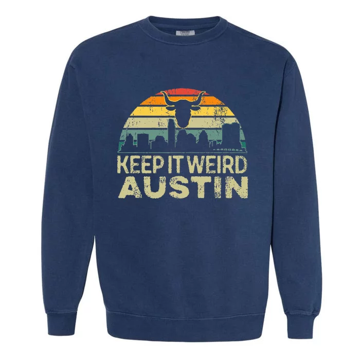 Keep Austin Texas Weird For Austinite Garment-Dyed Sweatshirt