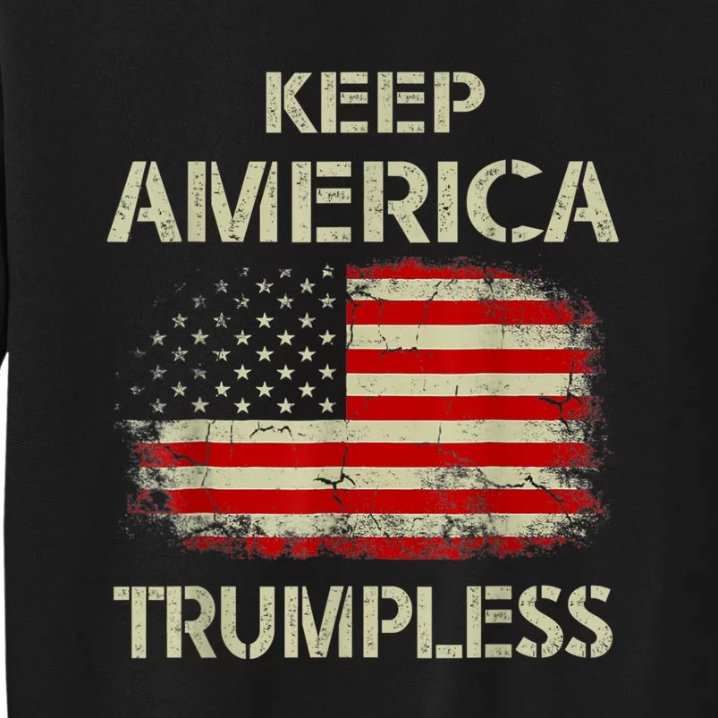 Keep America Trumpless Tall Sweatshirt