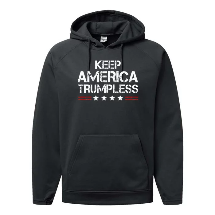 Keep America Trumpless Funny Anti Trump Performance Fleece Hoodie