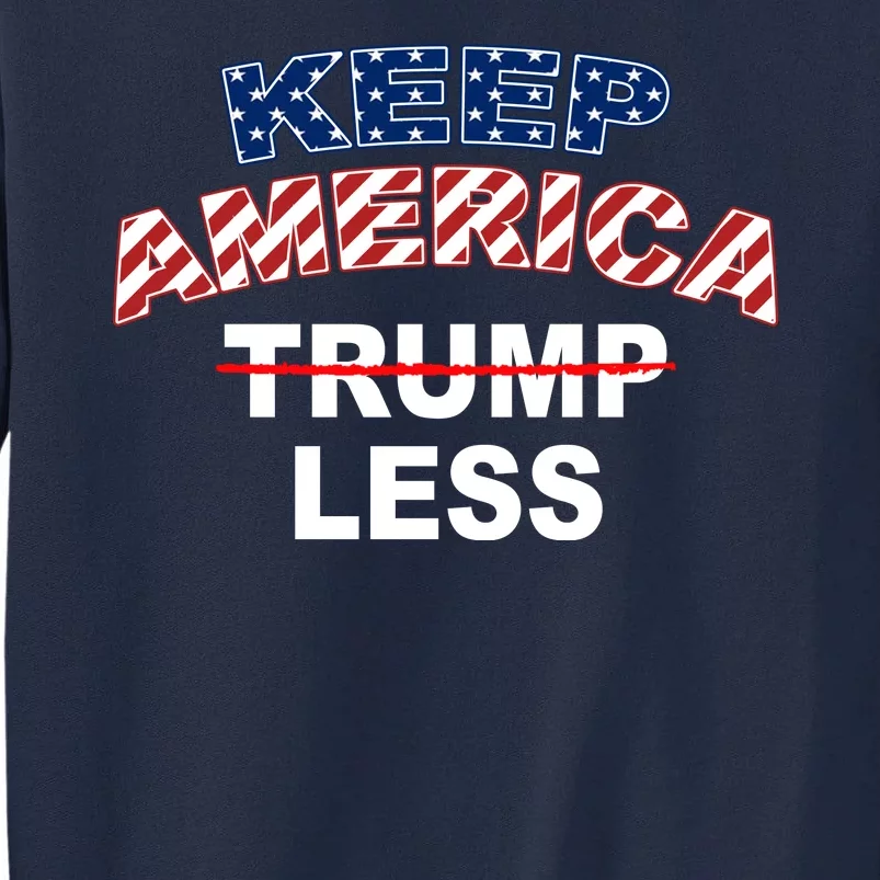 Keep America Trump Less Tall Sweatshirt