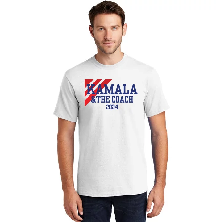 Kamala And The Coach 2024 Kamala Harris Tim Walz Tall T-Shirt