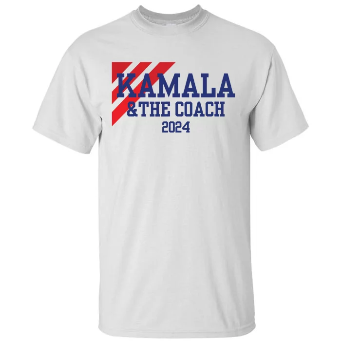 Kamala And The Coach 2024 Kamala Harris Tim Walz Tall T-Shirt