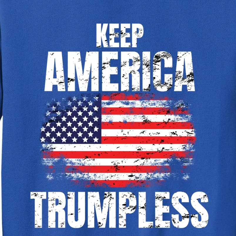 Keep America Trumpless Great Gift Keep America Trumpless Gift Tall Sweatshirt