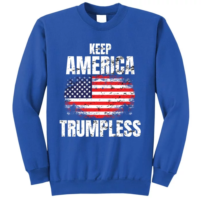 Keep America Trumpless Great Gift Keep America Trumpless Gift Tall Sweatshirt