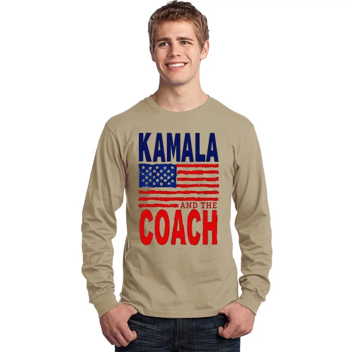 Kamala And The Coach 2024 Election Kamala Harris Tim Walz Tall Long Sleeve T-Shirt