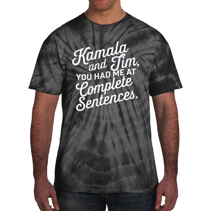 Kamala And Tim You Had Me At Complete Sentences Tie-Dye T-Shirt