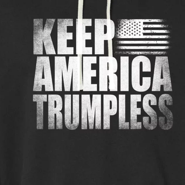 Keep America Trumpless America Election Garment-Dyed Fleece Hoodie